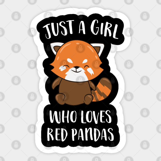 Just A Girl Who Loves Red Pandas Red Panda Sticker Teepublic 